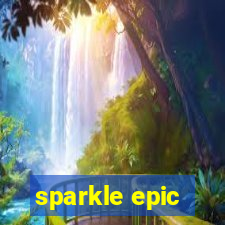 sparkle epic