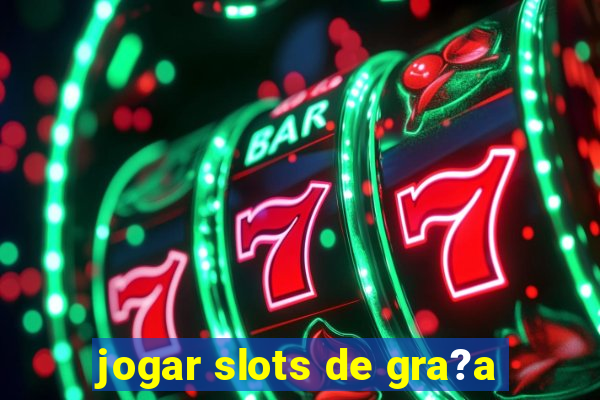 jogar slots de gra?a