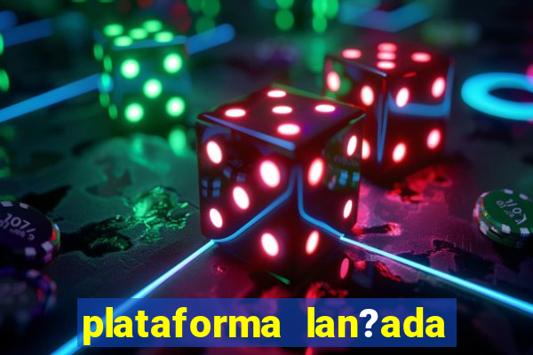 plataforma lan?ada hoje cassino