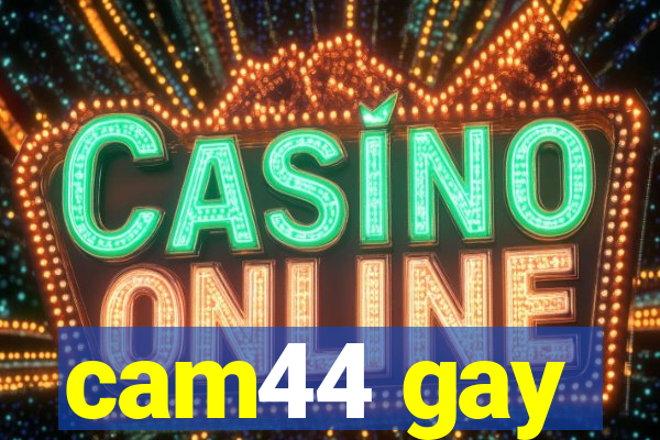 cam44 gay