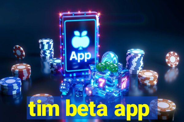 tim beta app