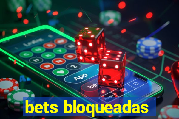 bets bloqueadas