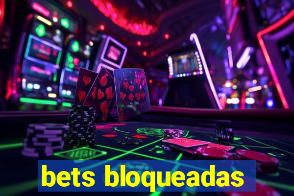 bets bloqueadas