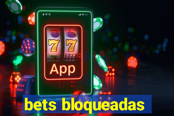 bets bloqueadas