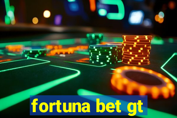 fortuna bet gt