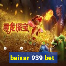 baixar 939 bet