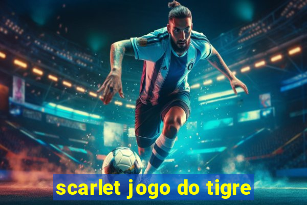 scarlet jogo do tigre