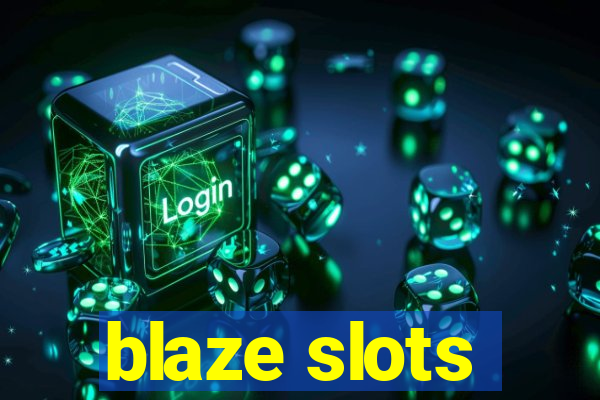 blaze slots