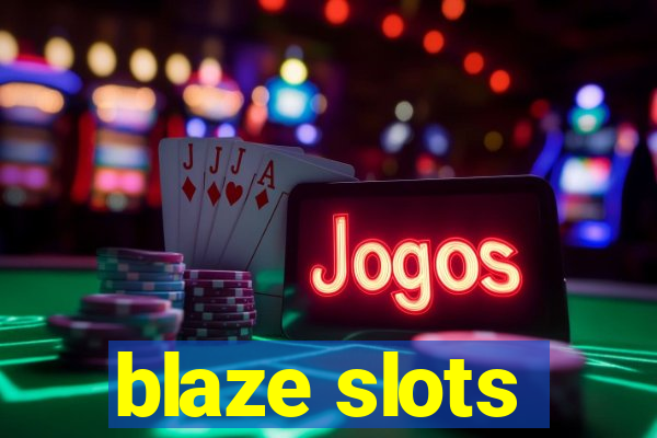 blaze slots