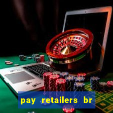 pay retailers br servicos de pagamentos