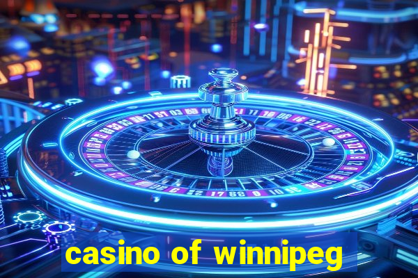 casino of winnipeg