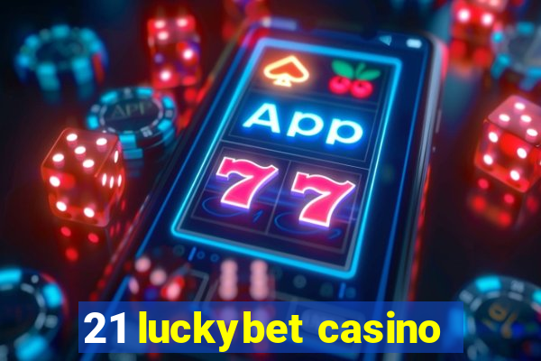 21 luckybet casino