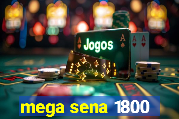 mega sena 1800