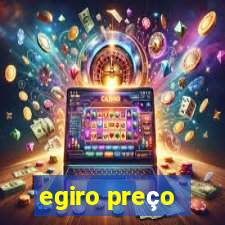 egiro preço