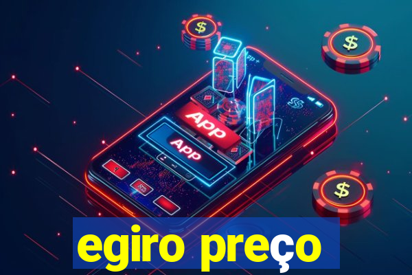 egiro preço