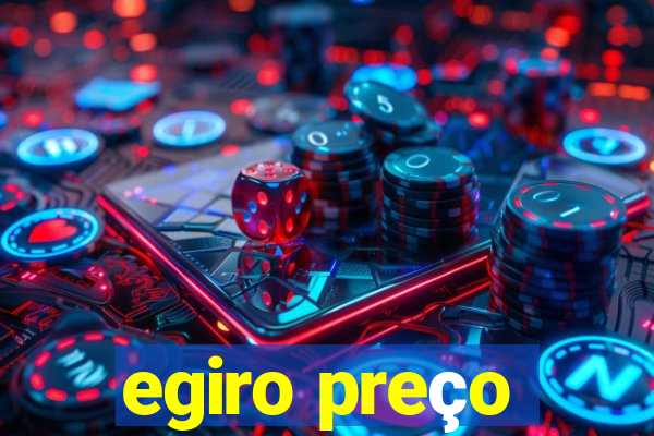 egiro preço