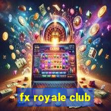 fx royale club