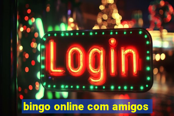 bingo online com amigos