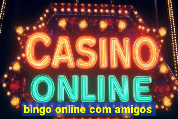 bingo online com amigos