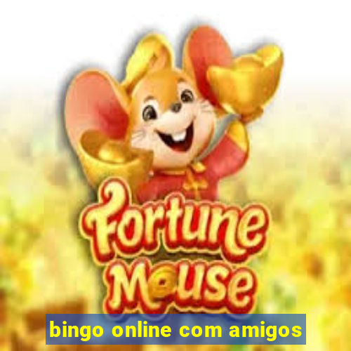 bingo online com amigos