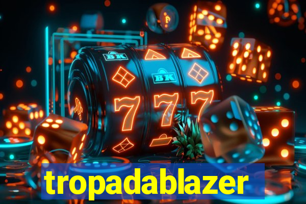 tropadablazer