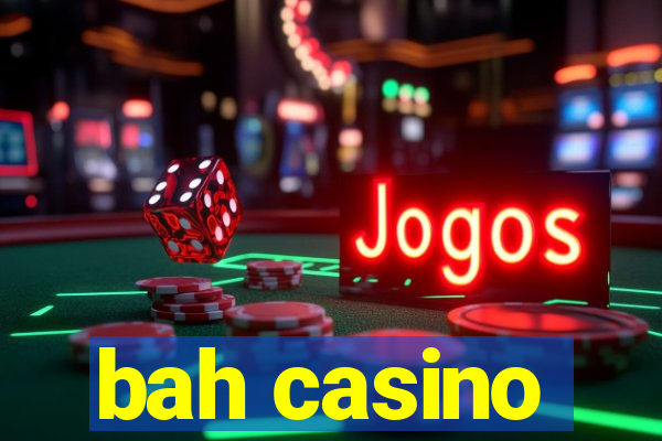 bah casino