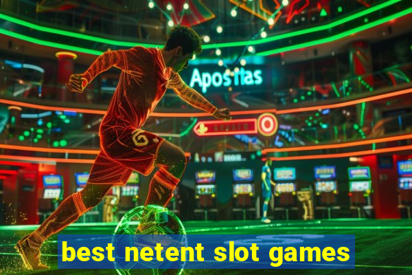 best netent slot games