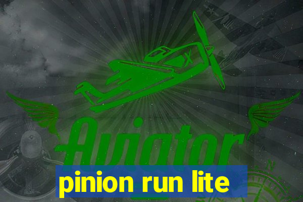 pinion run lite