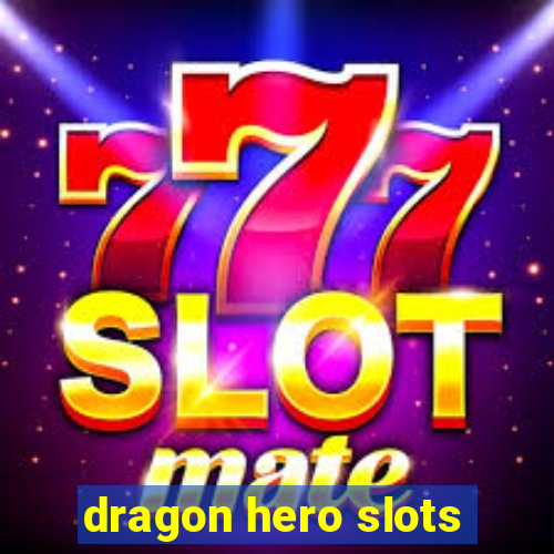 dragon hero slots