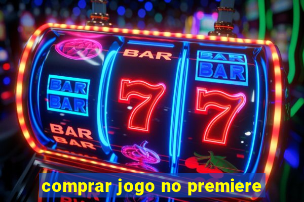 comprar jogo no premiere