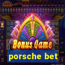 porsche bet