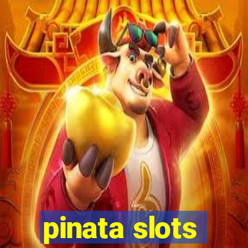 pinata slots