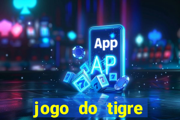 jogo do tigre ganhar dinheiro no cadastro