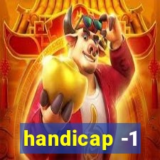 handicap -1