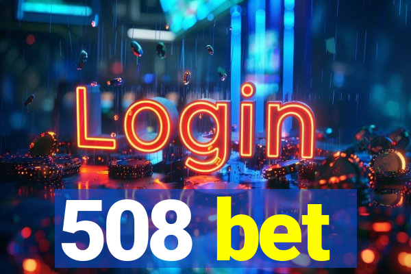 508 bet