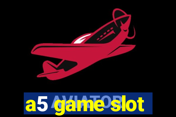 a5 game slot