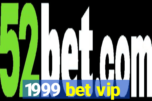 1999 bet vip