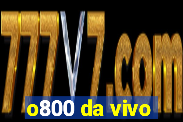 o800 da vivo