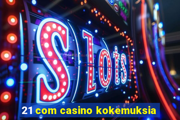 21 com casino kokemuksia