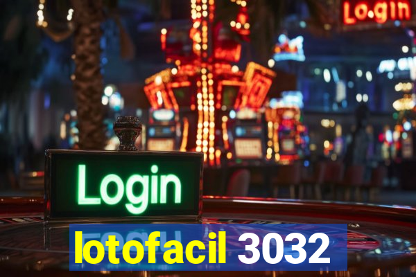 lotofacil 3032