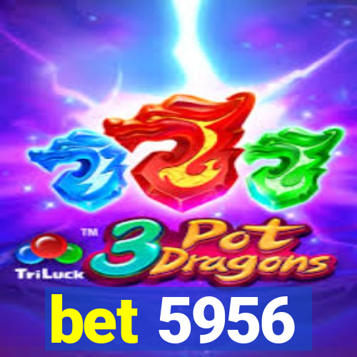 bet 5956