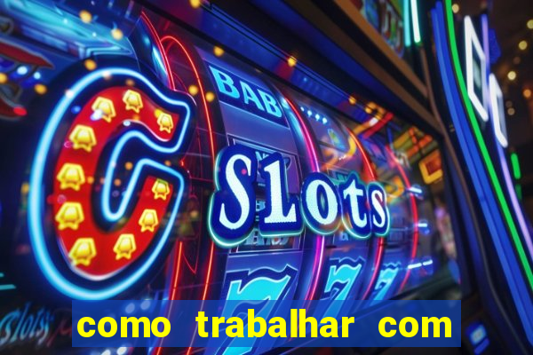 como trabalhar com jogos slots