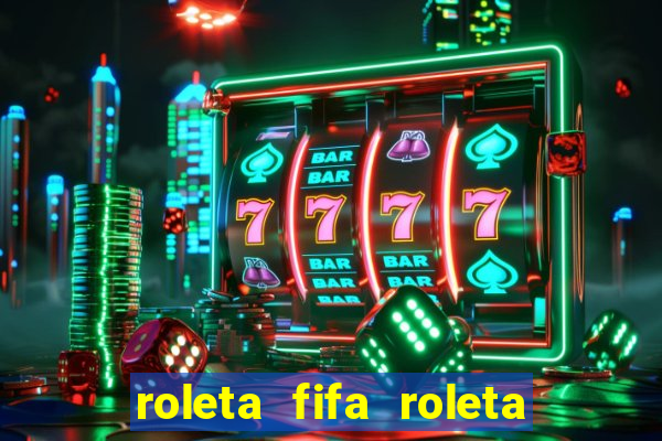 roleta fifa roleta times fifa