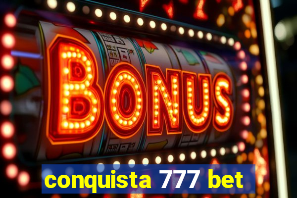 conquista 777 bet