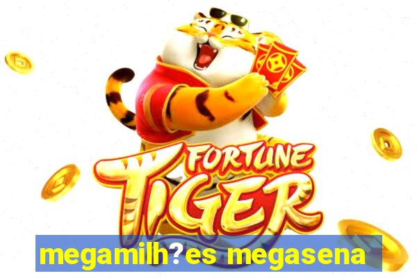 megamilh?es megasena