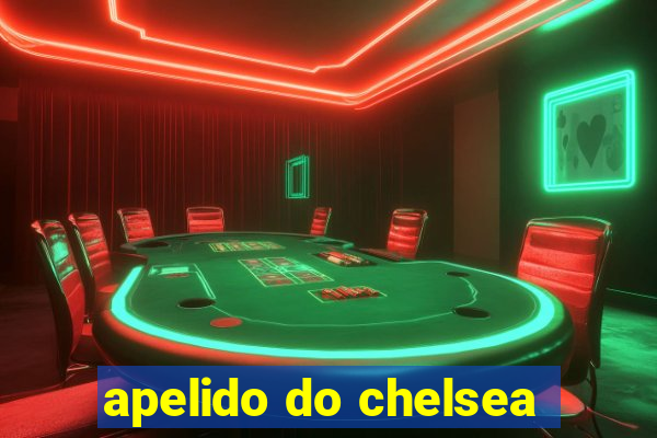 apelido do chelsea