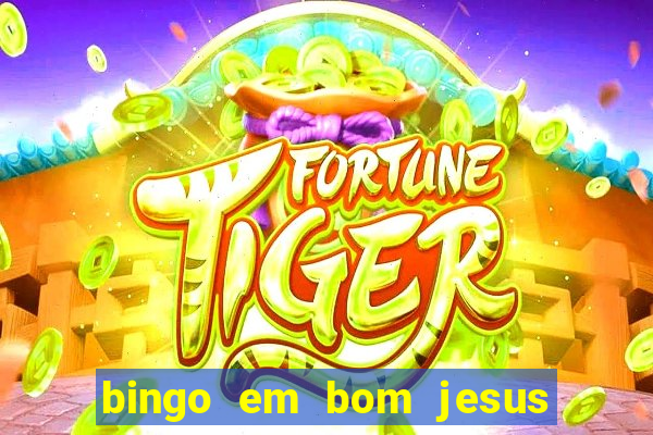 bingo em bom jesus do norte es