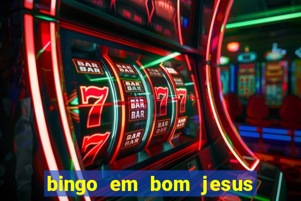 bingo em bom jesus do norte es