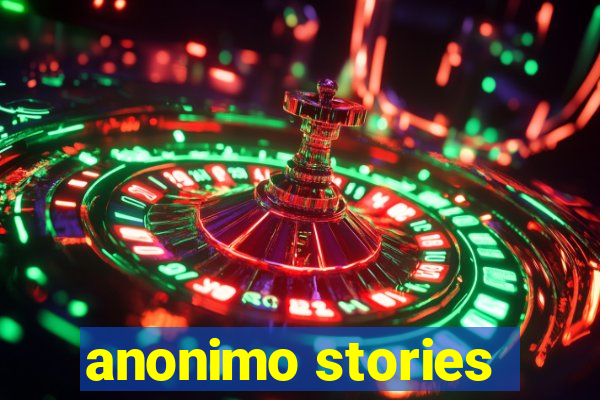 anonimo stories