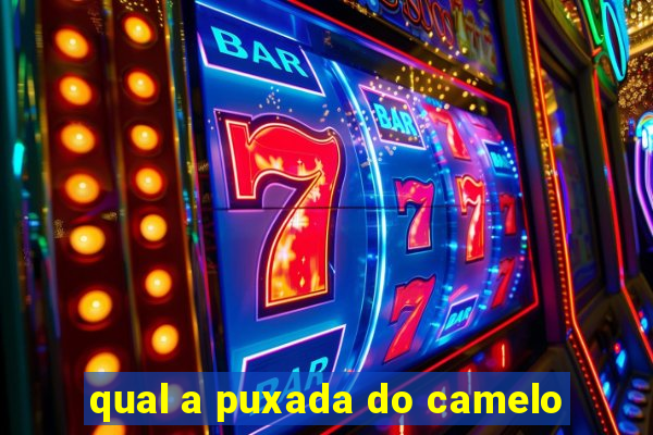 qual a puxada do camelo